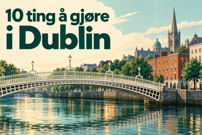 Illustrasjon av Ha’penny Bridge over elven Liffey med fargerike bygninger i Dublin og teksten «10 ting å gjøre i Dublin».