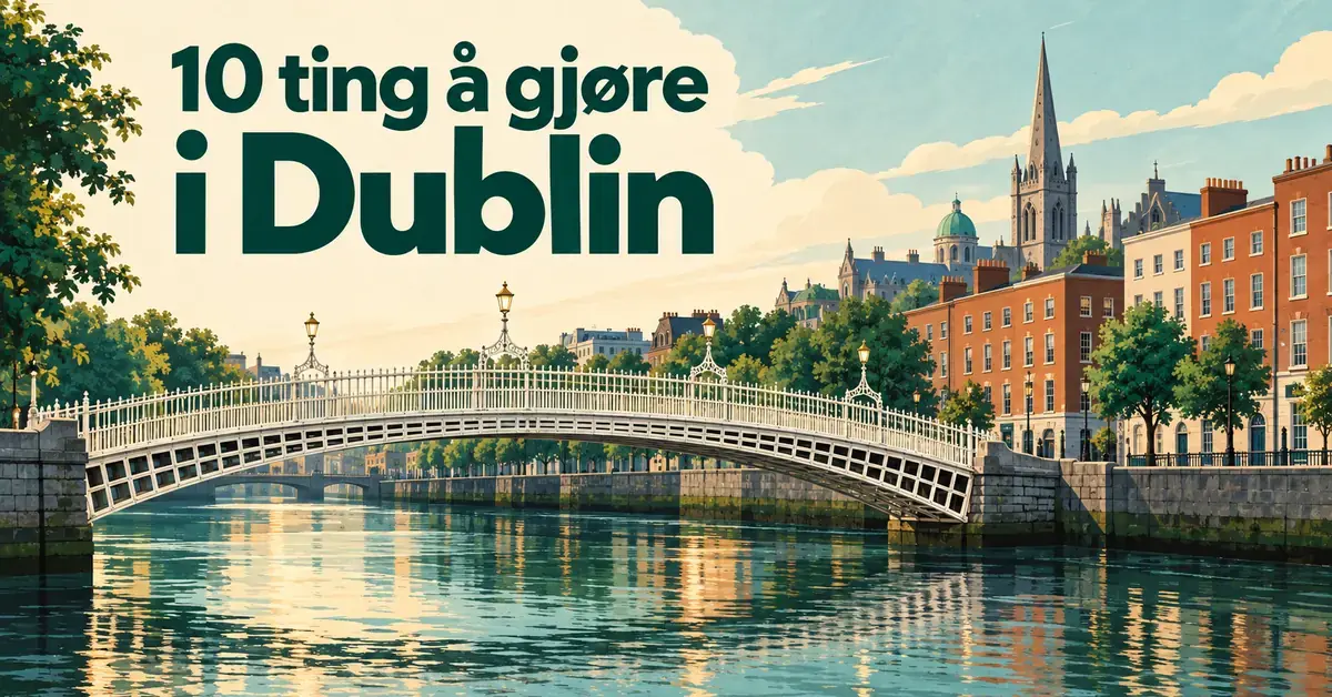 Illustrasjon av Ha’penny Bridge over elven Liffey med fargerike bygninger i Dublin og teksten «10 ting å gjøre i Dublin».