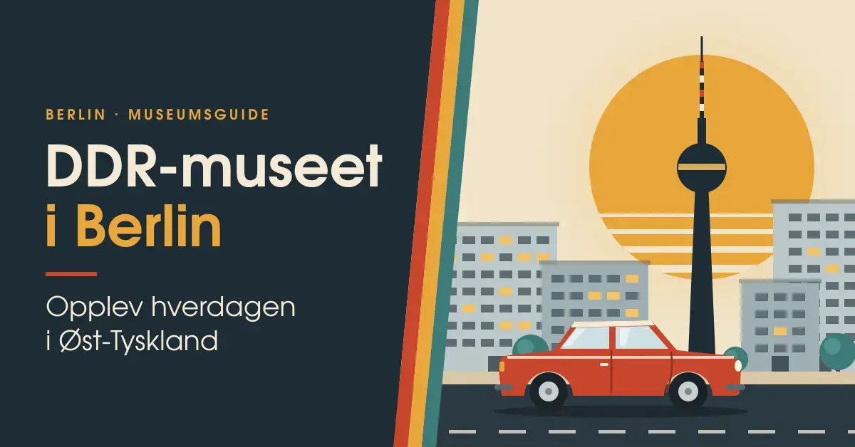 Retro illustrasjon med teksten «DDR-museet i Berlin – Opplev hverdagen i Øst-Tyskland», der en rød Trabant-lignende bil står foran østtyske blokkbygg og TV-tårnet i Berlin mot en oransje sol.
