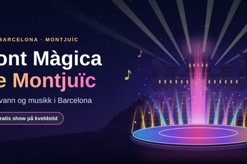 Font Màgica de Montjuïc – lys, vann og musikk i Barcelona