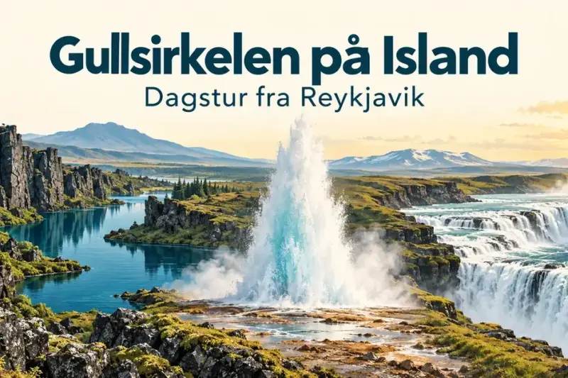 Illustrasjon av Thingvellir, en geysir i utbrudd og Gullfoss med teksten «Gullsirkelen på Island – Dagstur fra Reykjavik».