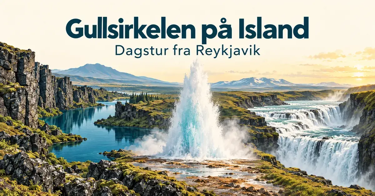 Illustrasjon av Thingvellir, en geysir i utbrudd og Gullfoss med teksten «Gullsirkelen på Island – Dagstur fra Reykjavik».