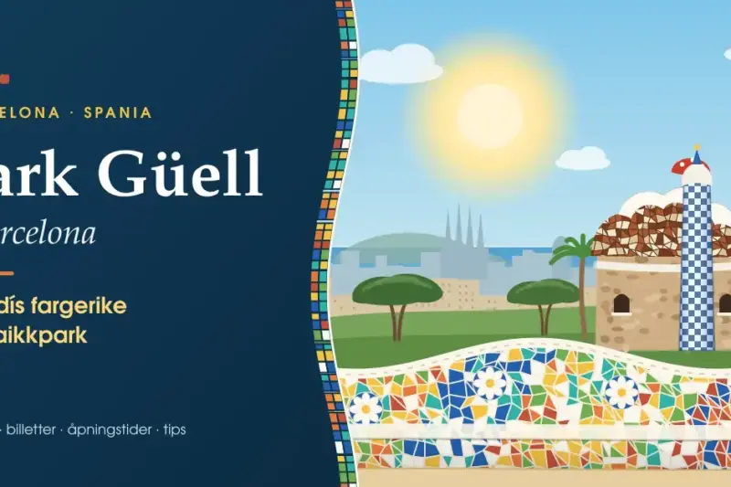 Park Güell i Barcelona – Gaudís fargerike mosaikkpark