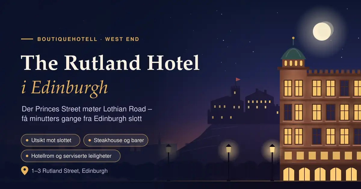 Illustrasjon av en opplyst edvardiansk hjørnebygning med kuppel om kvelden, med Edinburgh slott på klippen i bakgrunnen og teksten «The Rutland Hotel i Edinburgh».