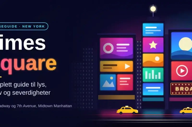 Times Square i New York: komplett guide til lys, show og severdigheter