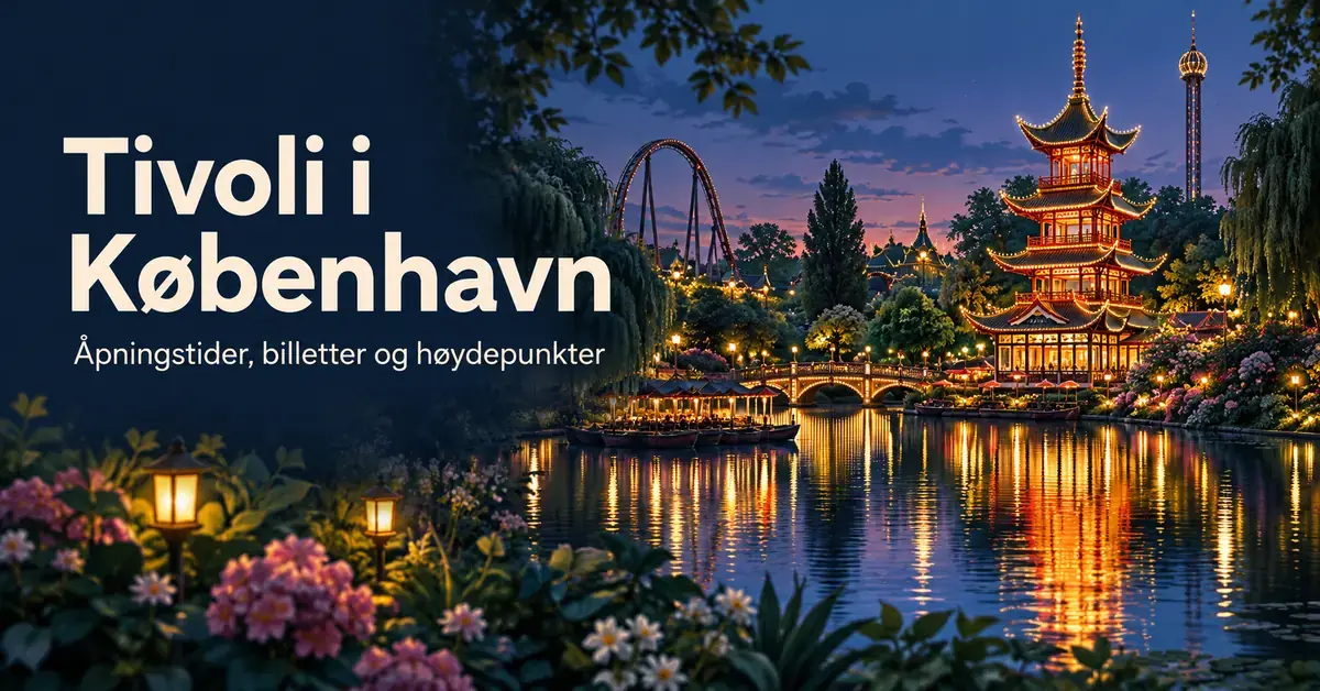 Illustrasjon av Tivoli i København i kveldslys, med opplyst pagode, blomster og speilinger i innsjøen under teksten «Tivoli i København – Åpningstider, billetter og høydepunkter».