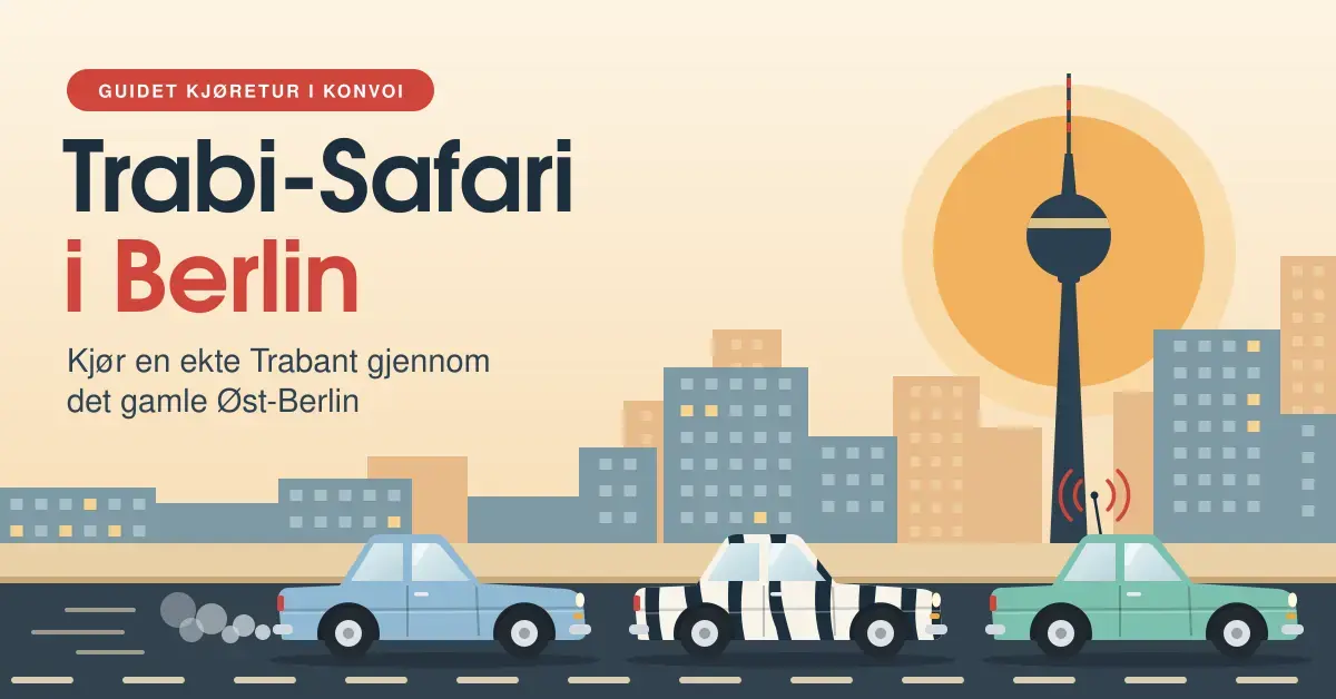 Illustrasjon av tre Trabant-biler – en lyseblå, en sebrastripet og en mintgrønn med radioantenne – som kjører i kolonne forbi betongblokker og TV-tårnet i det gamle Øst-Berlin, med teksten «Trabi-Safari i Berlin».